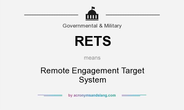 What does RETS mean? It stands for Remote Engagement Target System