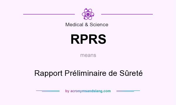 What does RPRS mean? It stands for Rapport Préliminaire de Sûreté