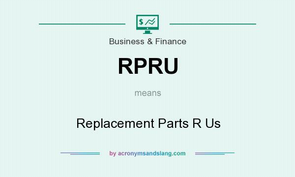What does RPRU mean? It stands for Replacement Parts R Us