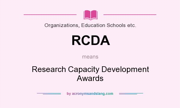What does RCDA mean? It stands for Research Capacity Development Awards