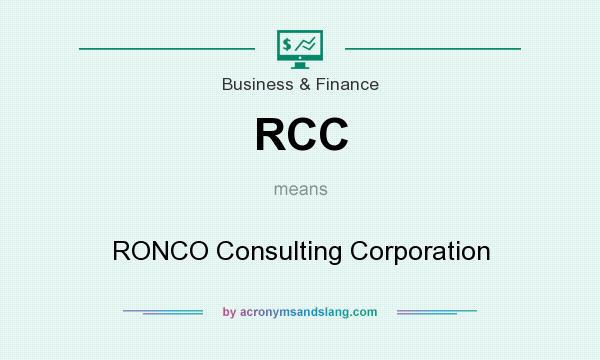 What does RCC mean? It stands for RONCO Consulting Corporation
