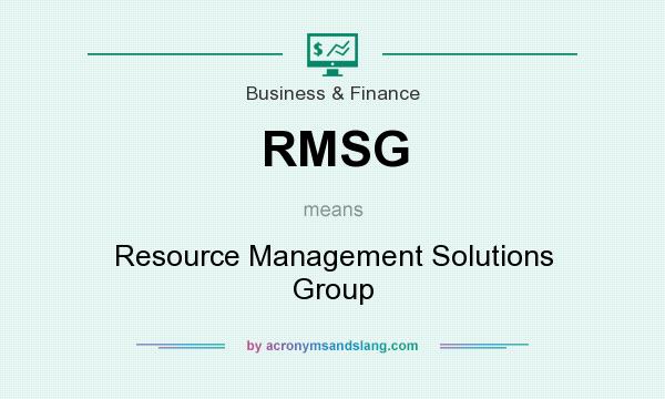 What does RMSG mean? It stands for Resource Management Solutions Group