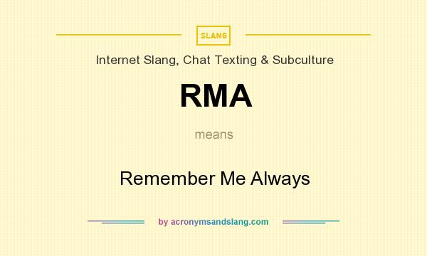What does RMA mean? It stands for Remember Me Always