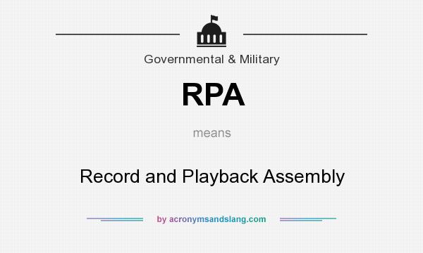 What does RPA mean? It stands for Record and Playback Assembly