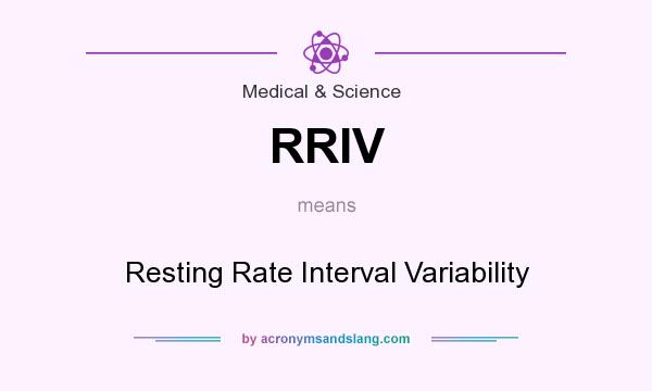 What does RRIV mean? It stands for Resting Rate Interval Variability