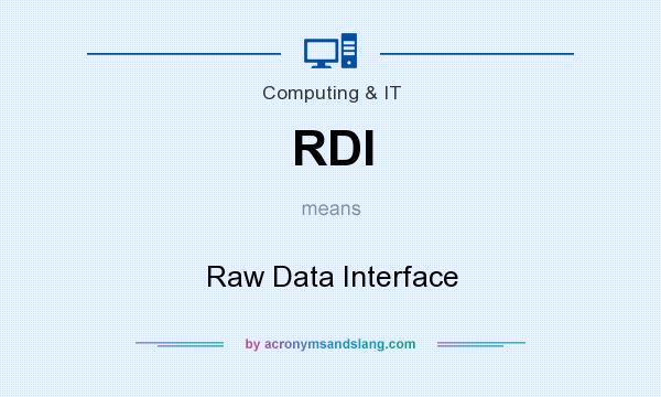 What does RDI mean? It stands for Raw Data Interface