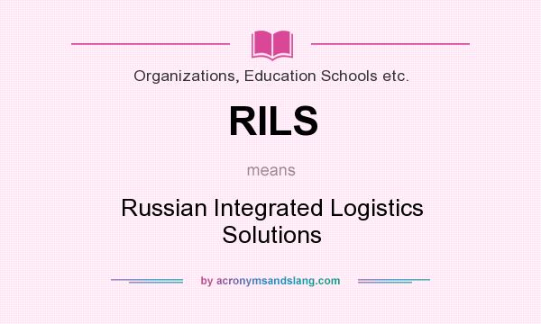 What does RILS mean? It stands for Russian Integrated Logistics Solutions