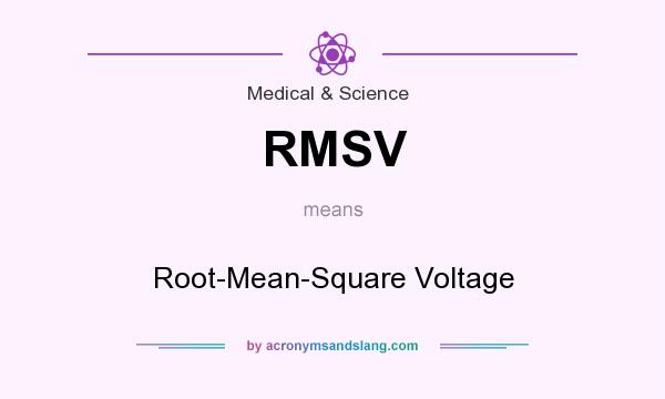 What does RMSV mean? It stands for Root-Mean-Square Voltage