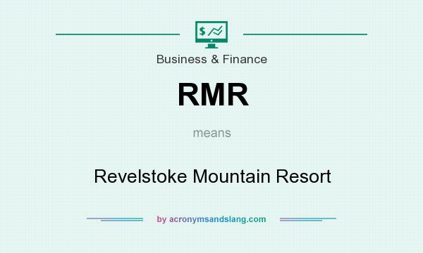 What does RMR mean? It stands for Revelstoke Mountain Resort