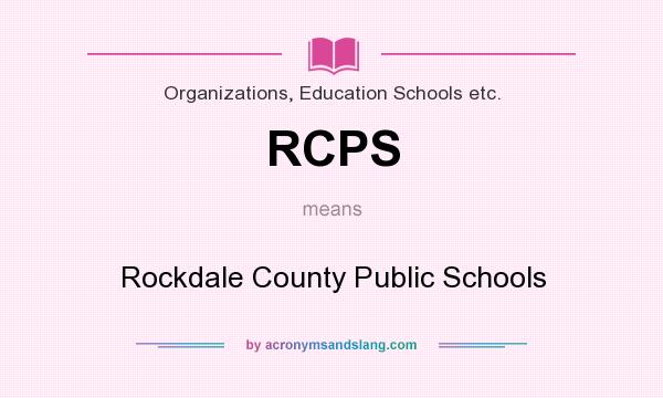What does RCPS mean? It stands for Rockdale County Public Schools