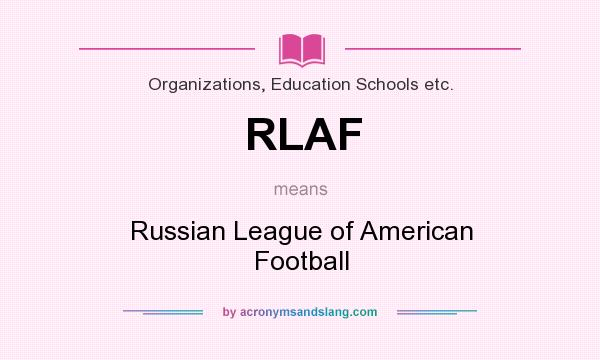 What does RLAF mean? It stands for Russian League of American Football