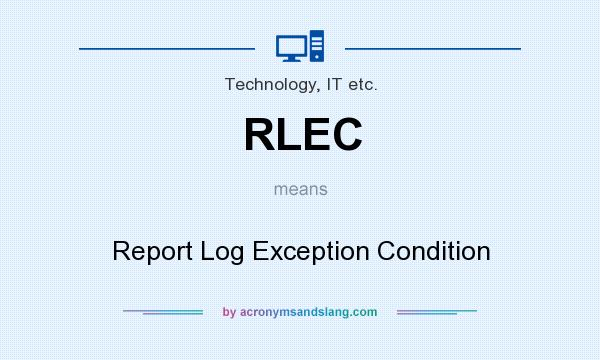 What does RLEC mean? It stands for Report Log Exception Condition