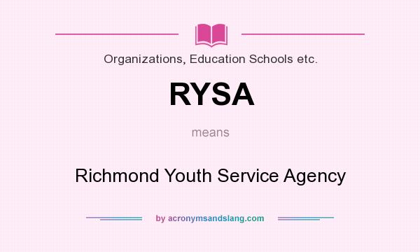 What does RYSA mean? It stands for Richmond Youth Service Agency