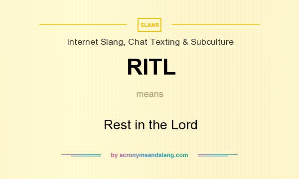 What does RITL mean? It stands for Rest in the Lord