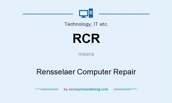What does RCR mean? It stands for Rensselaer Computer Repair