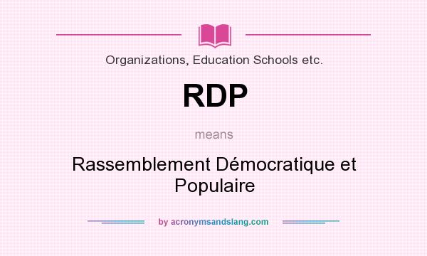 What does RDP mean? It stands for Rassemblement Démocratique et Populaire