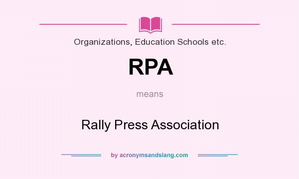 What does RPA mean? It stands for Rally Press Association