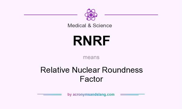 What does RNRF mean? It stands for Relative Nuclear Roundness Factor