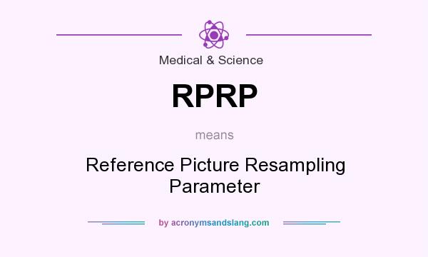 What does RPRP mean? It stands for Reference Picture Resampling Parameter