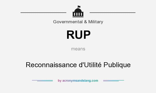 What does RUP mean? It stands for Reconnaissance d`Utilité Publique