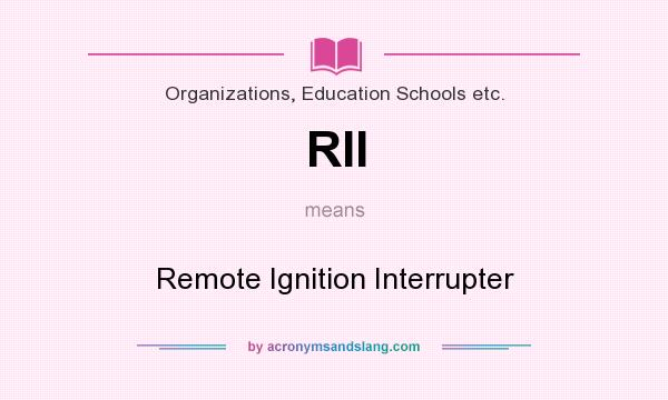 What does RII mean? It stands for Remote Ignition Interrupter