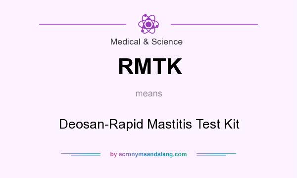 What does RMTK mean? It stands for Deosan-Rapid Mastitis Test Kit