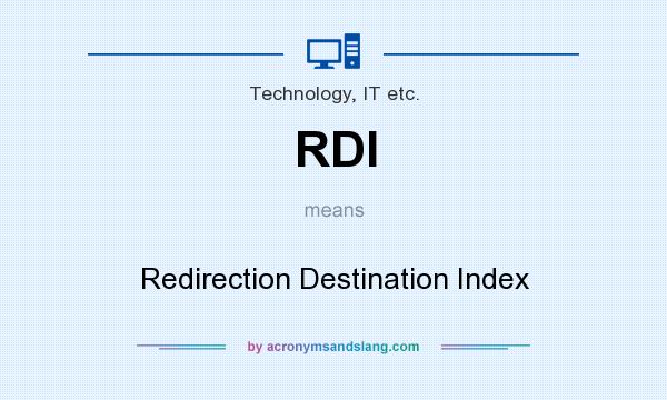 What does RDI mean? It stands for Redirection Destination Index