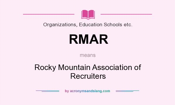 What does RMAR mean? It stands for Rocky Mountain Association of Recruiters
