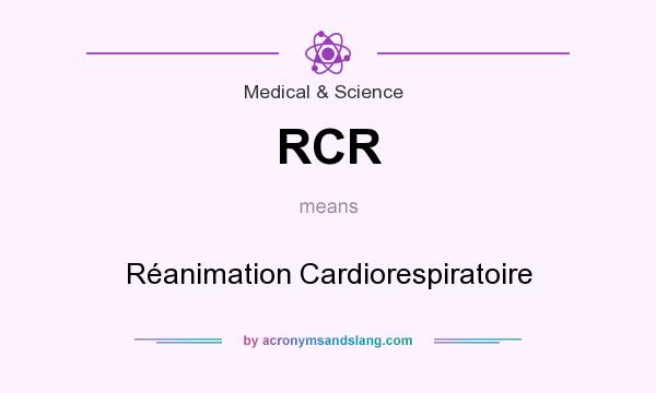 What does RCR mean? It stands for Réanimation Cardiorespiratoire