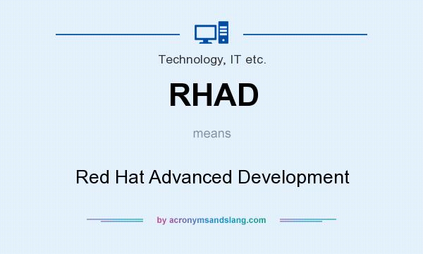 What does RHAD mean? It stands for Red Hat Advanced Development