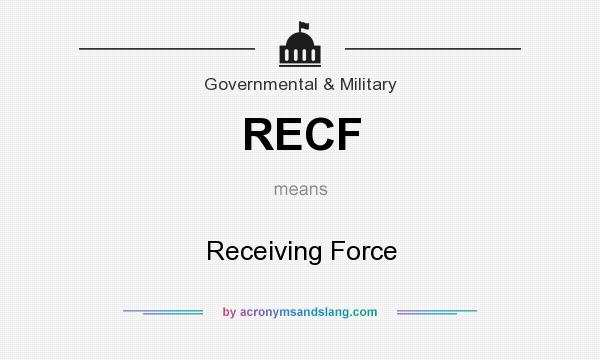 What does RECF mean? It stands for Receiving Force