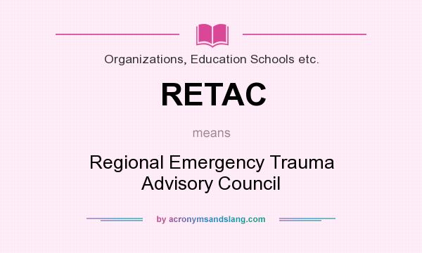 What does RETAC mean? It stands for Regional Emergency Trauma Advisory Council
