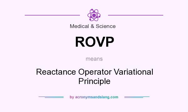 What does ROVP mean? It stands for Reactance Operator Variational Principle