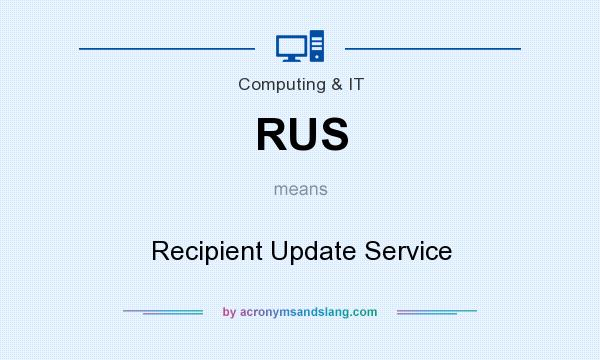 What does RUS mean? It stands for Recipient Update Service