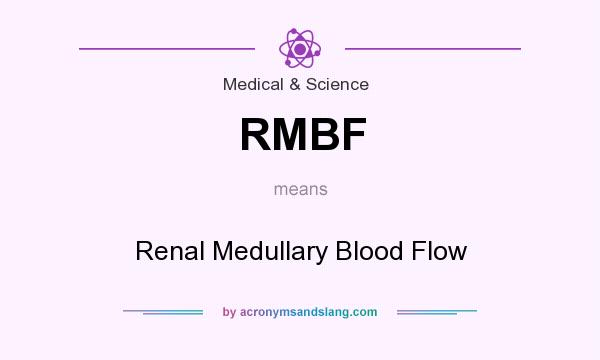 What does RMBF mean? It stands for Renal Medullary Blood Flow