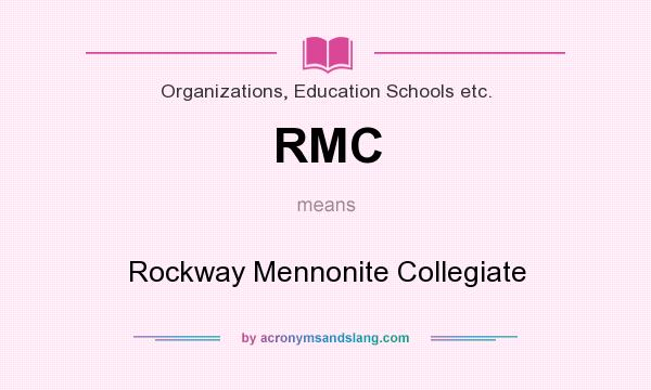 What does RMC mean? It stands for Rockway Mennonite Collegiate