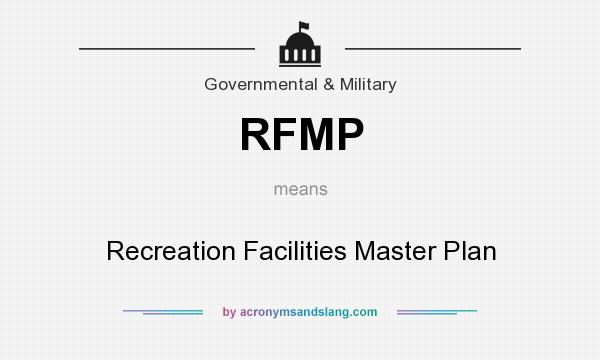What does RFMP mean? It stands for Recreation Facilities Master Plan