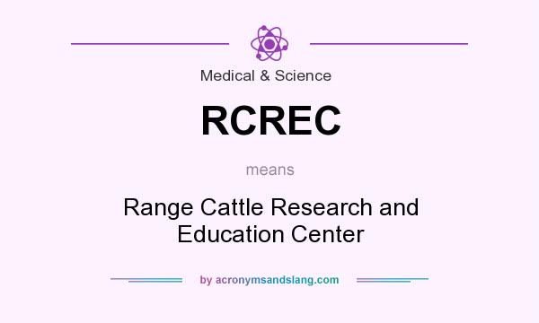 What does RCREC mean? It stands for Range Cattle Research and Education Center