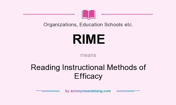 What does RIME mean? It stands for Reading Instructional Methods of Efficacy