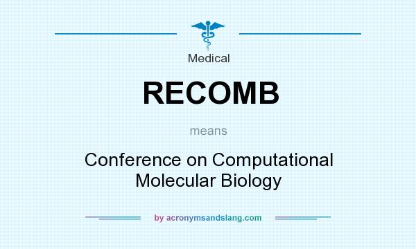 What does RECOMB mean? It stands for Conference on Computational Molecular Biology