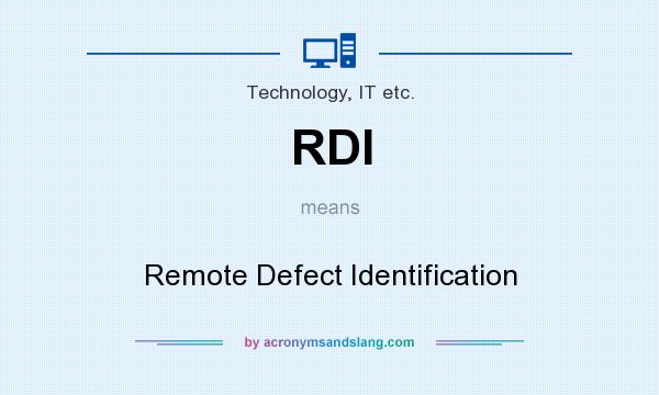 What does RDI mean? It stands for Remote Defect Identification