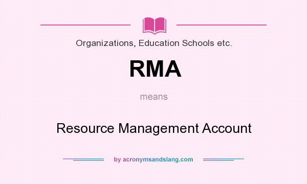 What does RMA mean? It stands for Resource Management Account