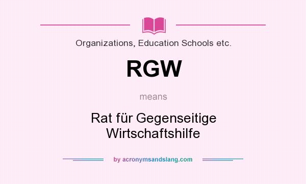 What does RGW mean? It stands for Rat für Gegenseitige Wirtschaftshilfe