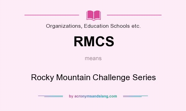 What does RMCS mean? It stands for Rocky Mountain Challenge Series