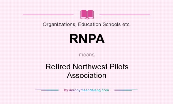 What does RNPA mean? It stands for Retired Northwest Pilots Association