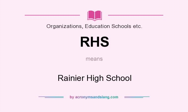 What does RHS mean? It stands for Rainier High School