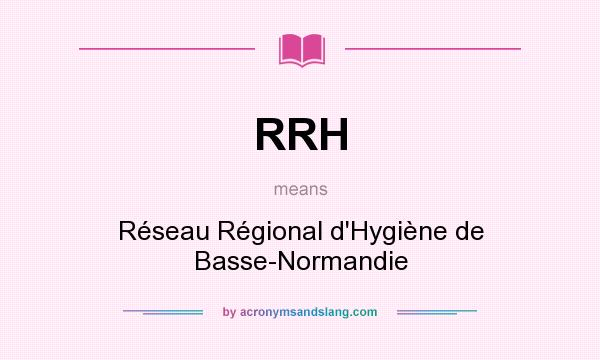 What does RRH mean? It stands for Réseau Régional d`Hygiène de Basse-Normandie