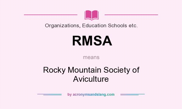 What does RMSA mean? It stands for Rocky Mountain Society of Aviculture