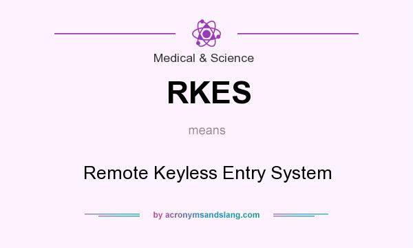 What does RKES mean? It stands for Remote Keyless Entry System