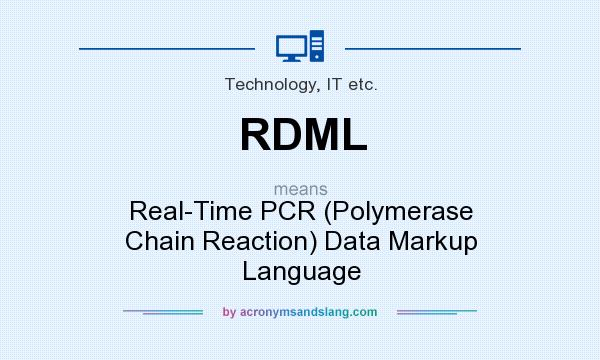 What does RDML mean? It stands for Real-Time PCR (Polymerase Chain Reaction) Data Markup Language
